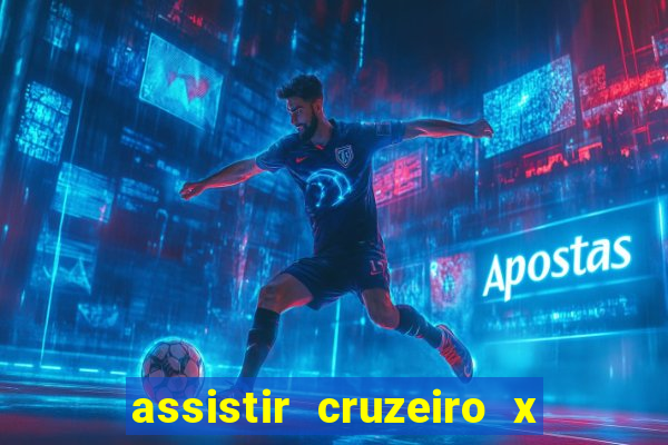 assistir cruzeiro x gremio ao vivo